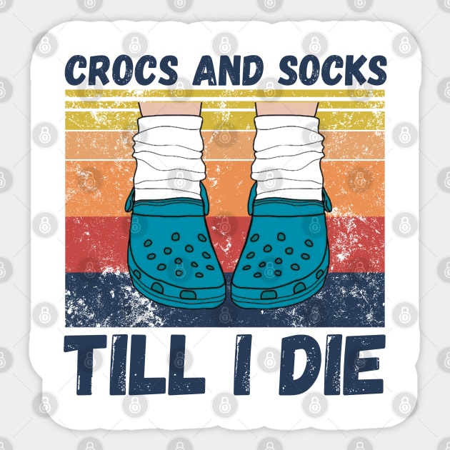 Crocs and socks till I die Sticker by JustBeSatisfied